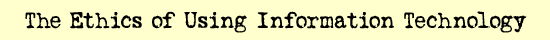 the ethics of using information technology