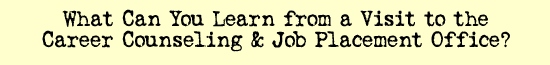 what can you learn from a visit to the career counseling & job placement office?